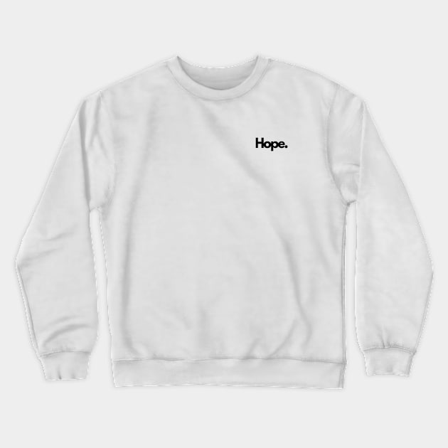 Hope ambition single word minimalist Crewneck Sweatshirt by DanDesigns